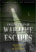 Amazing Tales of Wartime Escapes a.k.a. Escape Stories