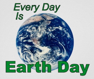 Every Day Is Earth Day